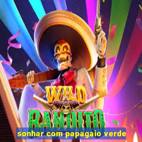 sonhar com papagaio verde